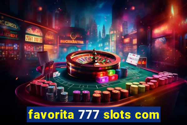 favorita 777 slots com